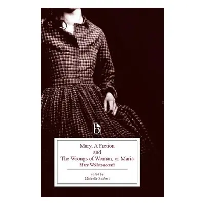 "Mary, a Fiction and the Wrongs of Woman, or Maria" - "" ("Wollstonecraft Mary")(Paperback)