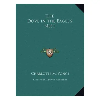 "The Dove in the Eagle's Nest" - "" ("Yonge Charlotte M.")(Pevná vazba)