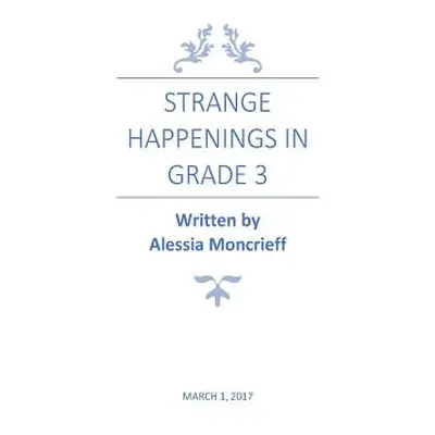 "Strange Happenings in Grade 3: Fairytale/Horror" - "" ("Moncrieff Alessia")(Paperback)