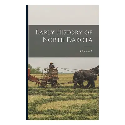 "Early History of North Dakota" - "" ("Lounsberry Clement A. 1843-1926")(Paperback)