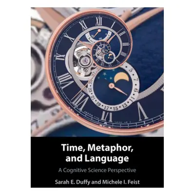 "Time, Metaphor, and Language: A Cognitive Science Perspective" - "" ("Duffy Sarah E.")(Pevná va