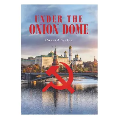 "Under the Onion Dome" - "" ("Wefer Harold")(Pevná vazba)