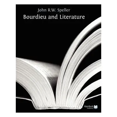 "Bourdieu and Literature" - "" ("Speller John")(Paperback)