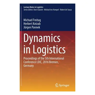 "Dynamics in Logistics: Proceedings of the 5th International Conference LDIC, 2016 Bremen, Germa