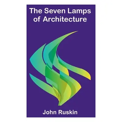 "The Seven Lamps of Architecture" - "" ("Ruskin John")(Paperback)