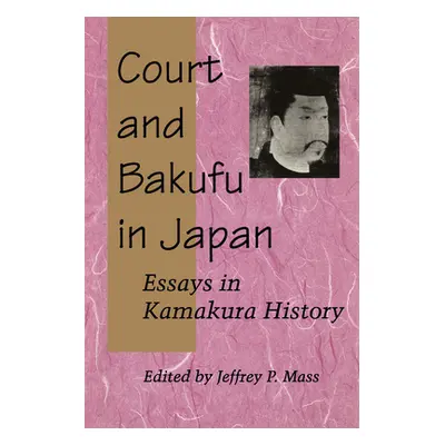 "Court and Bakufu in Japan: Essays in Kamakura History" - "" ("Mass Jeffrey P.")(Paperback)