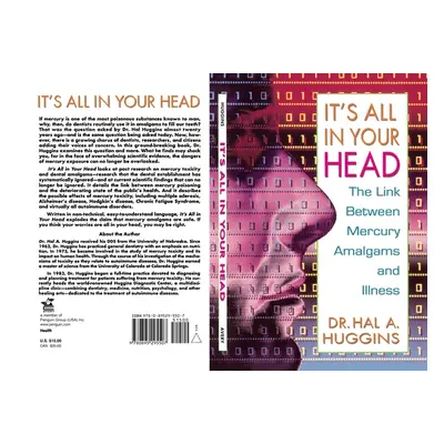 "It's All in Your Head: The Link Between Mercury, Amalgams, and Illness" - "" ("Huggins Hal A.")