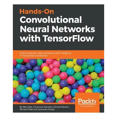 "Hands-on Convolutional Neural Networks with Tensorflow" - "" ("Zafar Iffat")(Paperback)