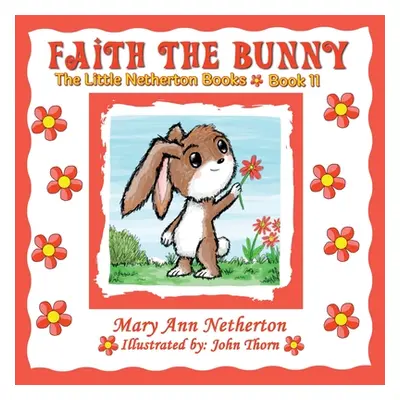 "The Little Netherton Books: Faith the Bunny" - "" ("Netherton Mary Ann")(Paperback)