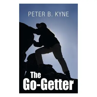 "The Go-Getter: A Story That Tells You How To Be One" - "" ("Kyne Peter B.")(Pevná vazba)