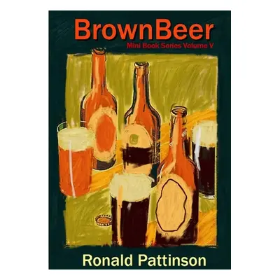 "Brown Beer" - "" ("Pattinson Ronald")(Paperback)