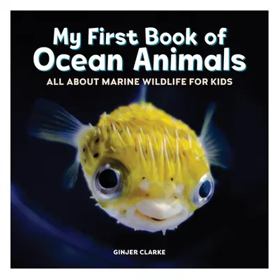 "My First Book of Ocean Animals: All about Marine Wildlife for Kids" - "" ("Clarke Ginjer")(Pape