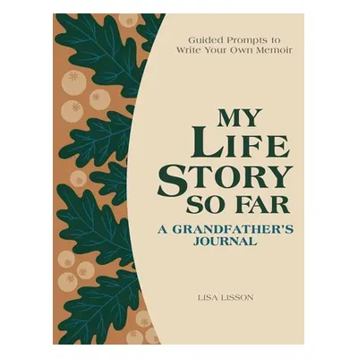 "My Life Story So Far: A Grandfather's Journal: Guided Prompts to Write Your Own Memoir" - "" ("