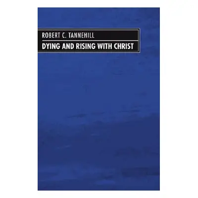 "Dying and Rising with Christ" - "" ("Tannehill Robert C.")(Paperback)