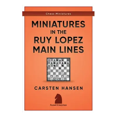 "Miniatures in the Ruy Lopez: Main Lines" - "" ("Hansen Carsten")(Paperback)