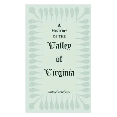 "A History of the Valley of Virginia" - "" ("Kercheval Samuel")(Paperback)