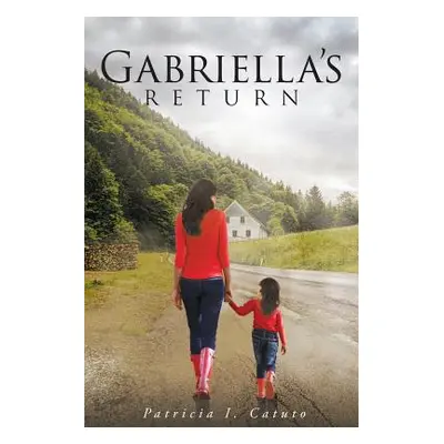 "Gabriella's Return" - "" ("Catuto Patricia I.")(Paperback)