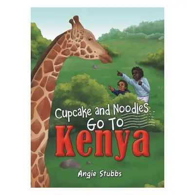 "Cupcake and Noodles Go to Kenya" - "" ("Stubbs Angie")(Pevná vazba)