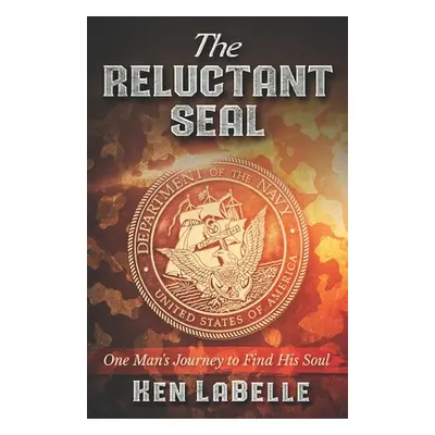 "The Reluctant Seal: The journey one man took to find his soul" - "" ("Publishing Purposed")(Pap