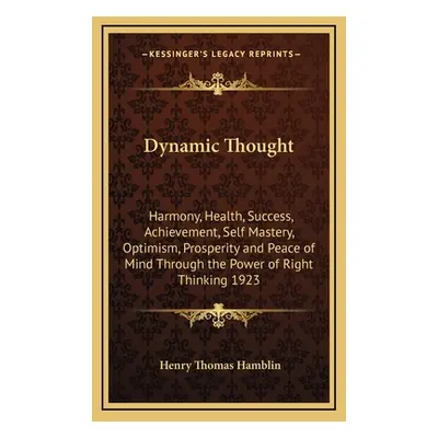 "Dynamic Thought: Harmony, Health, Success, Achievement, Self Mastery, Optimism, Prosperity and 