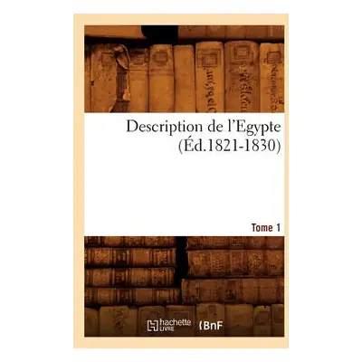 "Description de l'Egypte Tome 1 (d.1821-1830)" - "" ("Sans Auteur")(Paperback)