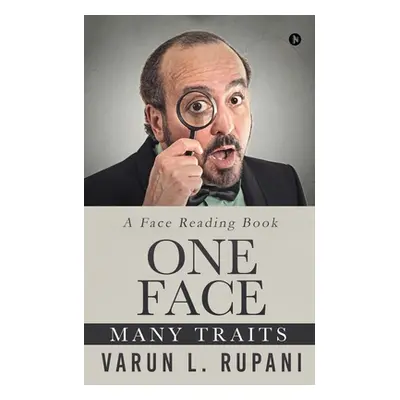 "One Face, Many Traits: A Face Reading Book" - "" ("Varun L Rupani")(Paperback)