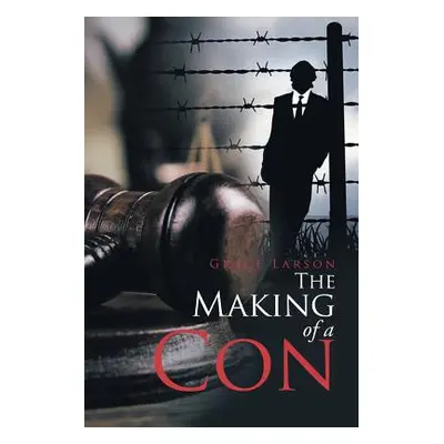 "The Making of a Con" - "" ("Larson Grace")(Paperback)