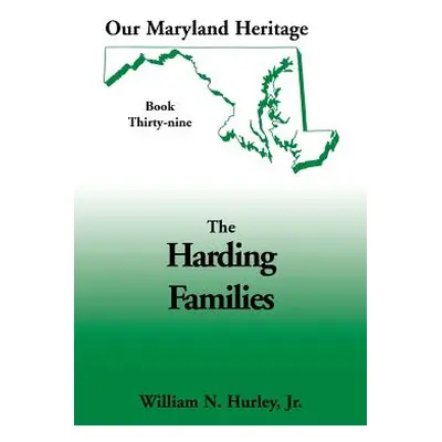 "Our Maryland Heritage, Book 39: The Harding Families" - "" ("Hurley W. N.")(Paperback)