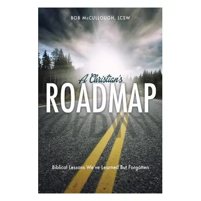 "A Christian's Roadmap" - "" ("McCullough Lcsw Bob")(Paperback)