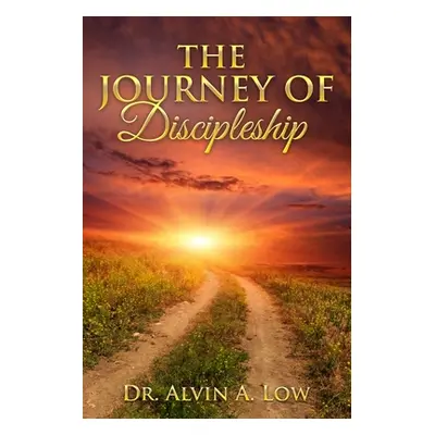 "The Journey of Discipleship" - "" ("Low Alvin")(Paperback)