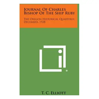 "Journal of Charles Bishop of the Ship Ruby: The Oregon Historical Quarterly, December, 1928" - 