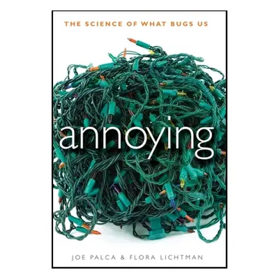 "Annoying: The Science of What Bugs Us" - "" ("Palca Joe")(Pevná vazba)