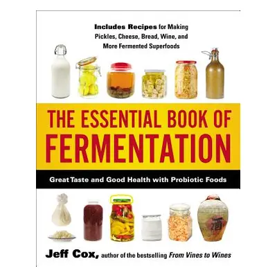 "The Essential Book of Fermentation: Great Taste and Good Health with Probiotic Foods" - "" ("Co