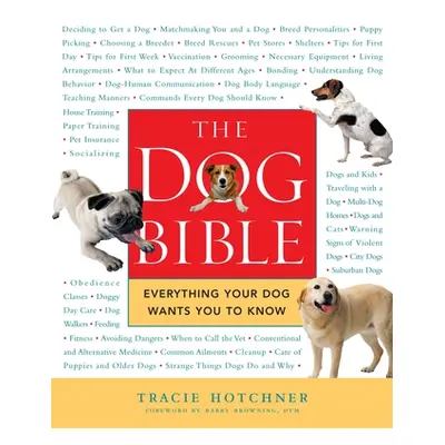 "The Dog Bible: Everything Your Dog Wants You to Know" - "" ("Hotchner Tracie")(Paperback)