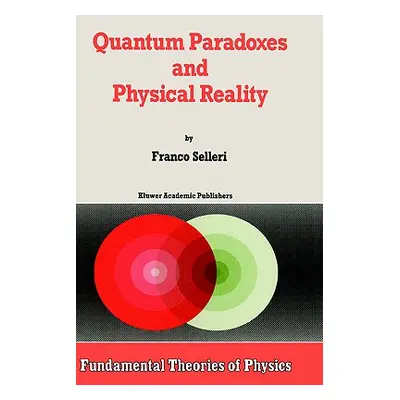 "Quantum Paradoxes and Physical Reality" - "" ("Van Der Merwe Alwyn")(Pevná vazba)