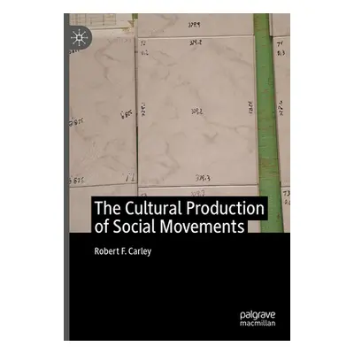 "The Cultural Production of Social Movements" - "" ("Carley Robert F.")(Pevná vazba)