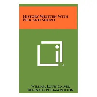 "History Written With Pick And Shovel" - "" ("Calver William Louis")(Pevná vazba)