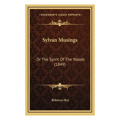 "Sylvan Musings: Or the Spirit of the Woods (1849)" - "" ("Hey Rebecca")(Pevná vazba)