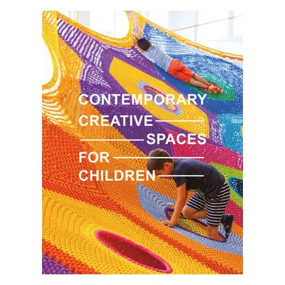 "Contemporary Creative Spaces for Children" - "" ("Images Publishing")(Pevná vazba)