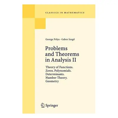 "Problems and Theorems in Analysis II: Theory of Functions. Zeros. Polynomials. Determinants. Nu