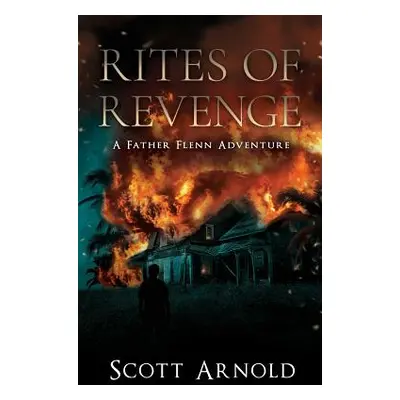 "Rites of Revenge: A Father Flenn Adventure" - "" ("Arnold Scott")(Paperback)