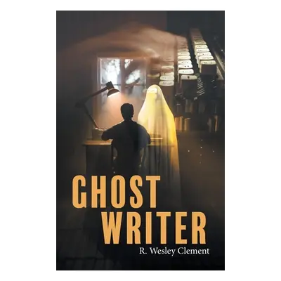 "Ghost Writer" - "" ("R Wesley Clement")(Paperback)