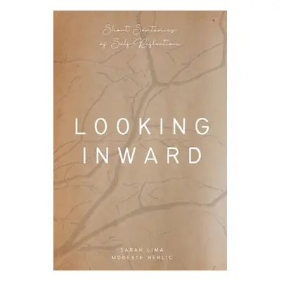 "Looking Inward: Short sentences of self-reflection" - "" ("Herlic Modeste")(Paperback)