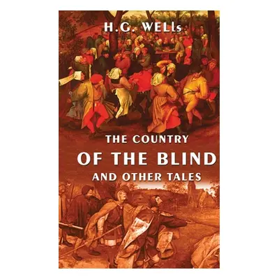 "The Country Of The Blind And Other Tales" - "" ("Wells H. G.")(Paperback)