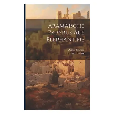 "Aramische Papyrus aus Elephantine" - "" ("Ungnad Arthur")(Paperback)