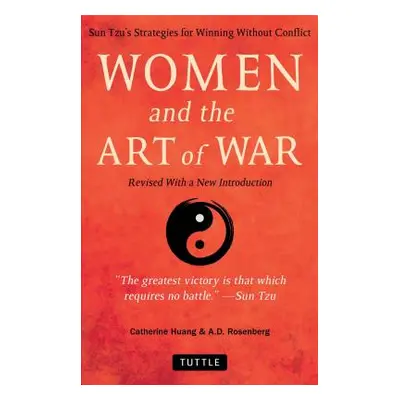 "Sun Tzu's Art of War for Women: Strategies for Winning Without Conflict - Revised with a New In