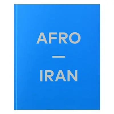 "Afro-Iran: The Unknown Minority" - "" ("")(Pevná vazba)