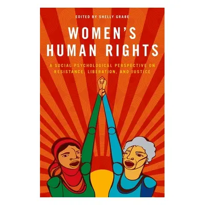 "Women's Human Rights: A Social Psychological Perspective on Resistance, Liberation, and Justice