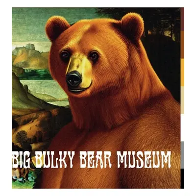 "Big Bulky Bear Museum" - "" ("Celi Marco")(Pevná vazba)