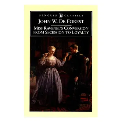 "Miss Ravenel's Conversion from Secessions to Loyalty" - "" ("de Forest John W.")(Paperback)